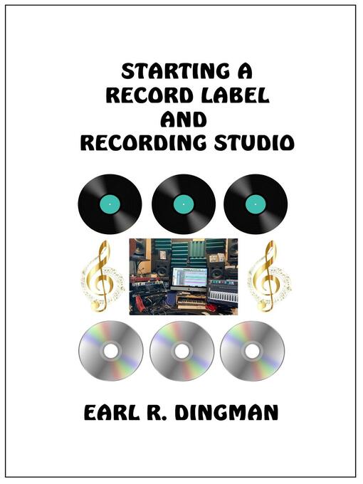 Title details for Starting a Record Label and Recording Studio by Earl R. Dingman - Available